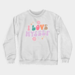 I Love Myself Crewneck Sweatshirt